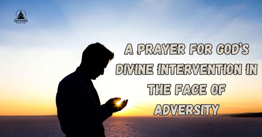 A Prayer for God’s Divine Intervention in the Face of Adversity