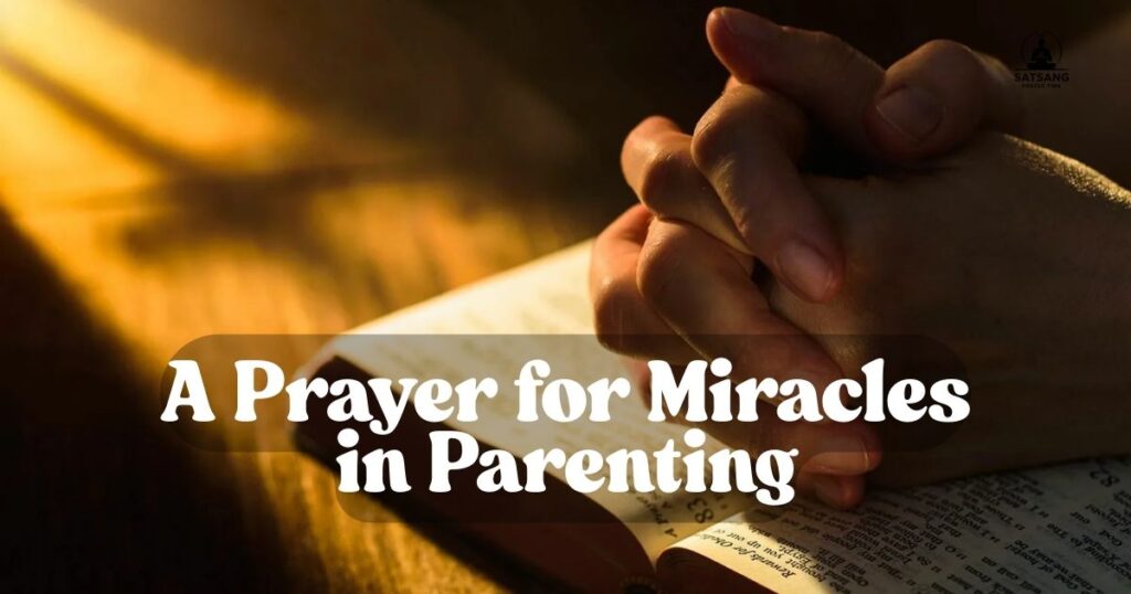 A Prayer for Miracles in Parenting