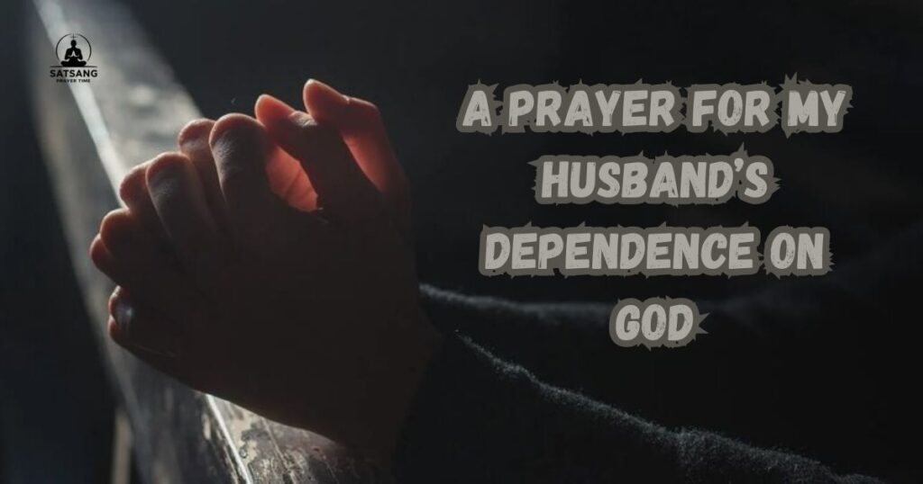 A Prayer for My Husband’s Dependence on God