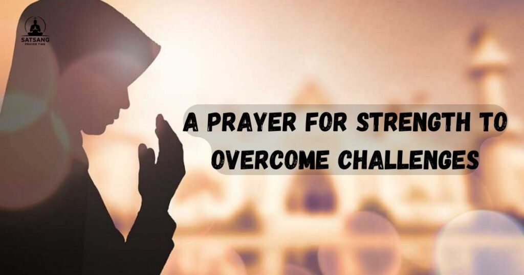 A Prayer for Strength to Overcome Challenges