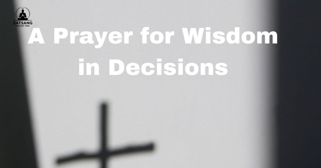 A Prayer for Wisdom in Decisions