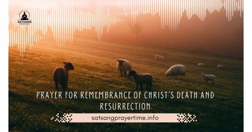 Prayer for Remembrance of Christ’s Death and Resurrection