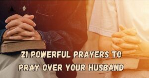 Prayers To Pray Over Your Husband