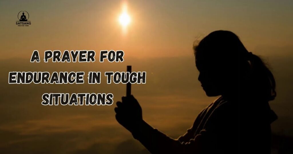 A Prayer for Endurance in Tough Situations