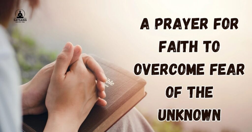 A Prayer for Faith to Overcome Fear of the Unknown