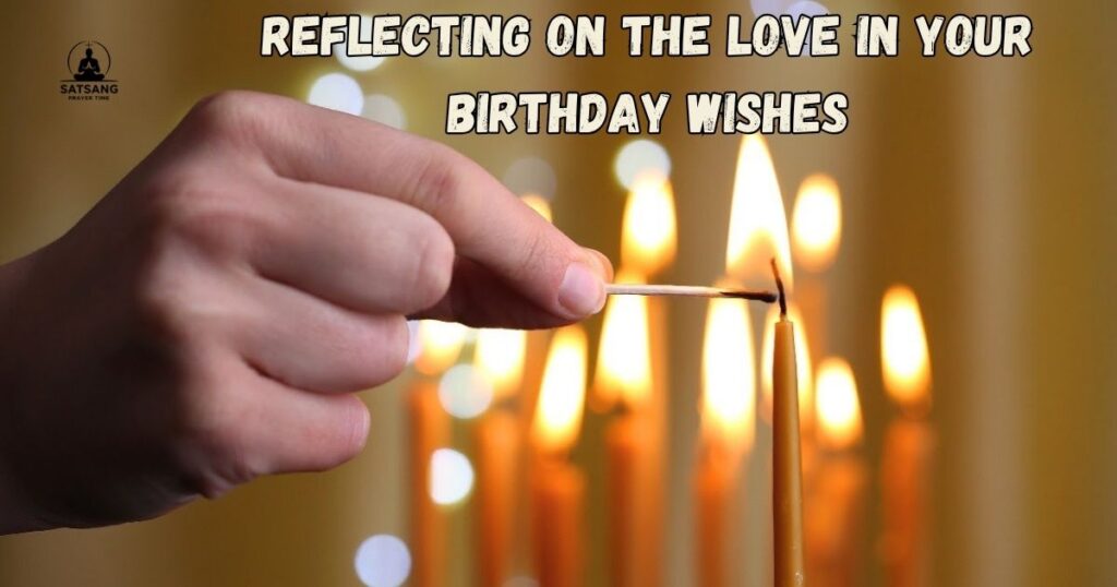 Reflecting on the Love in Your Birthday Wishes