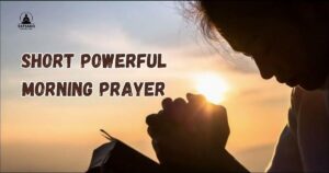 Short Powerful Morning Prayer​